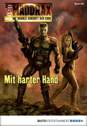 [Maddrax 453] • Mit harter Hand